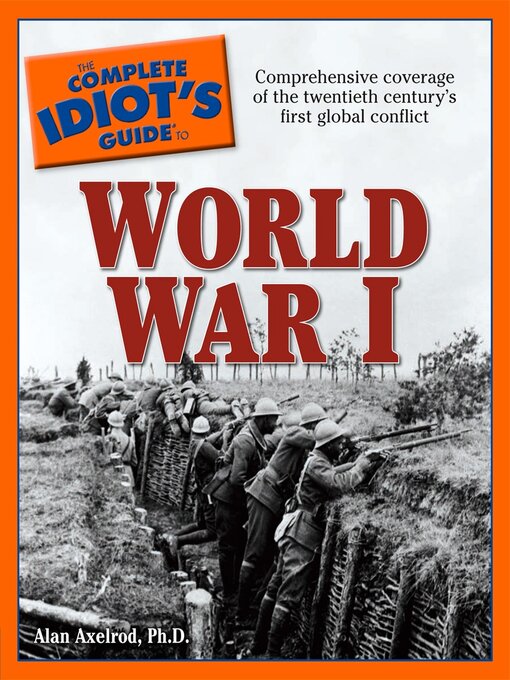 Title details for The Complete Idiot's Guide to World War I by Alan Axelrod, Ph.D. - Available